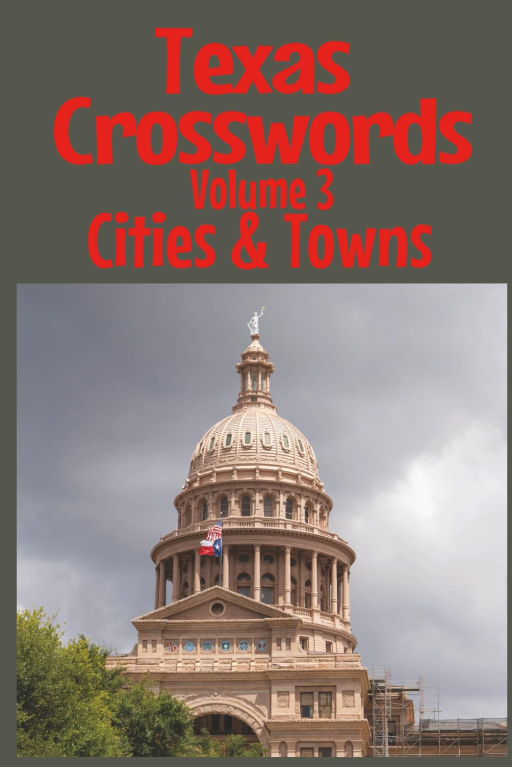 Texas Crosswords Volume 3 Cities & Towns: Lone Star State Cities and Towns Crossword Puzzles