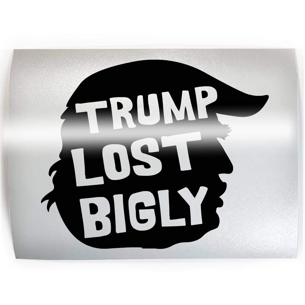 TRUMP LOST BIGLY - PICK COLOR & SIZE - 2020 Biden Win Lost Election Decal Sticker B