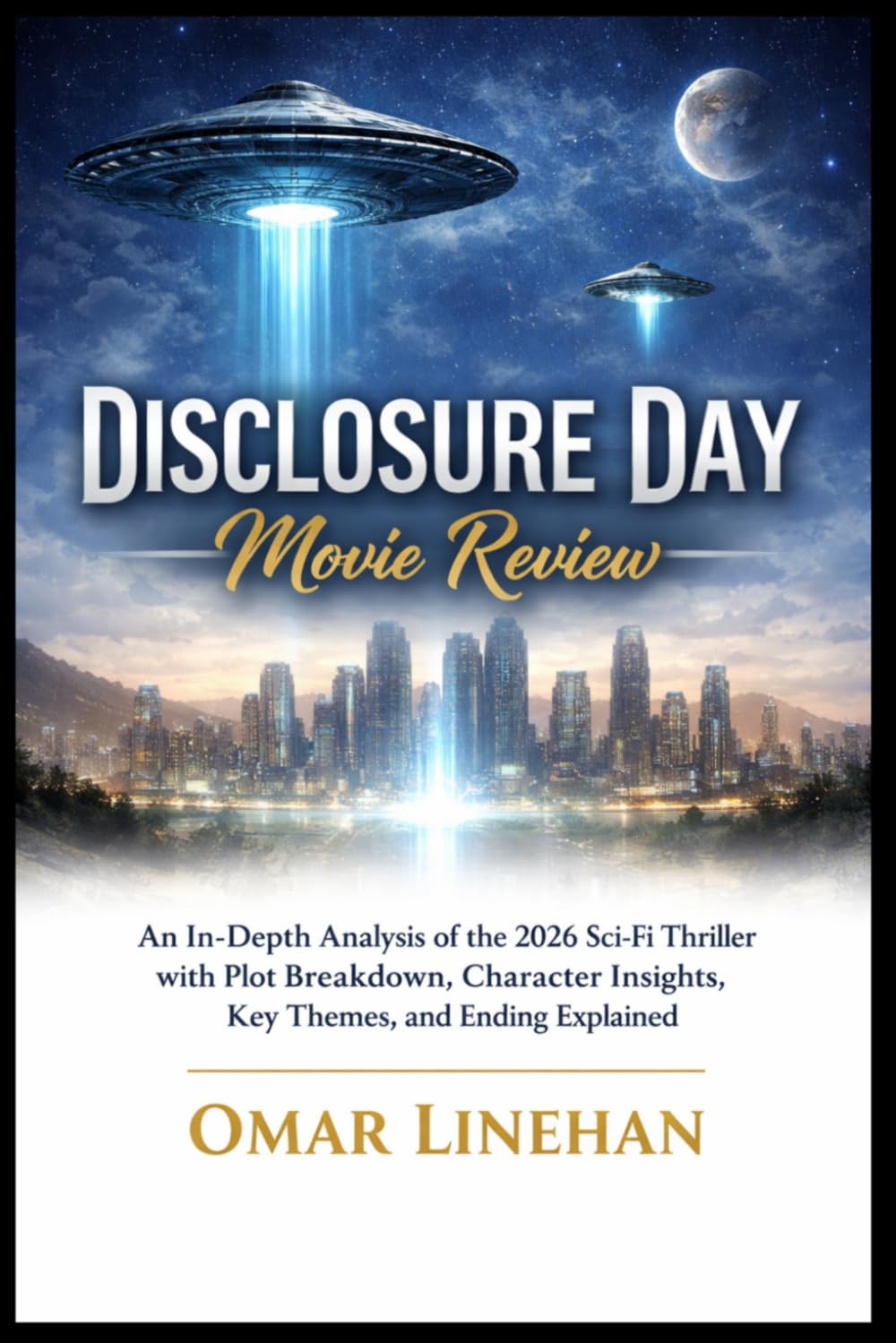 Disclosure Day Movie Review: An In-Depth Analysis of the 2026 Sci-Fi Thriller with Plot Breakdown, Character Insights, Key Themes, and Ending Explained (The Modern Cinema Review Series)