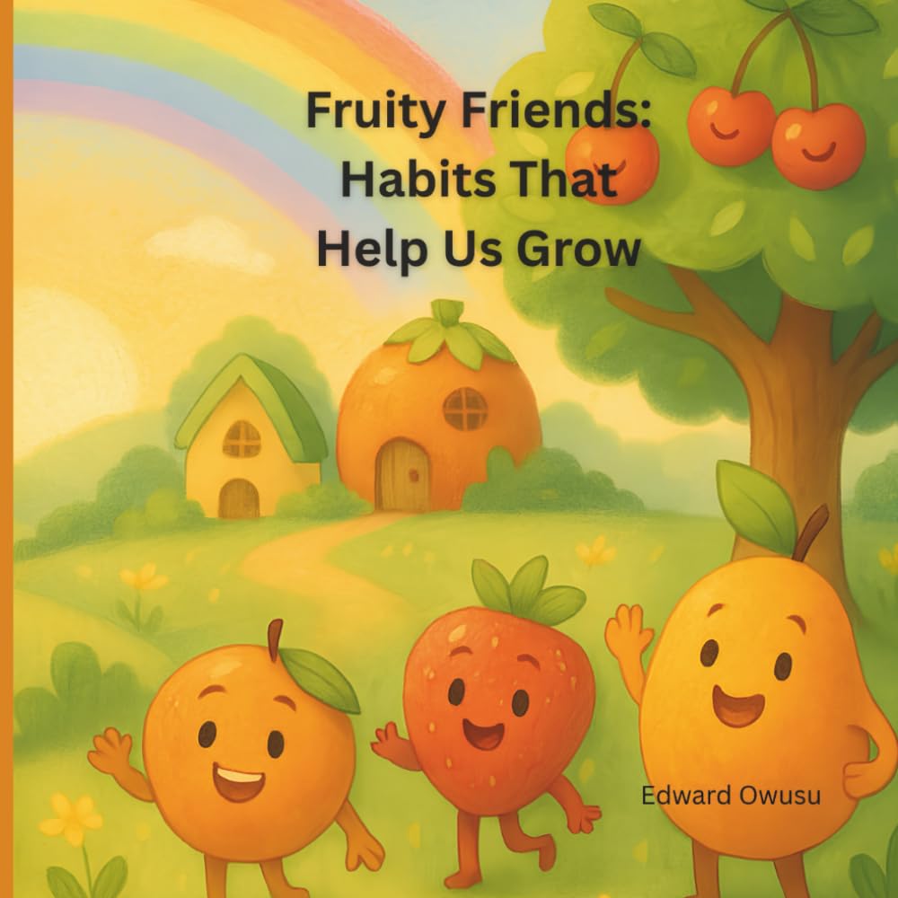 Fruity Friends: Habits That Help Us Grow: A Sweet Story About Healthy Habits for Kids