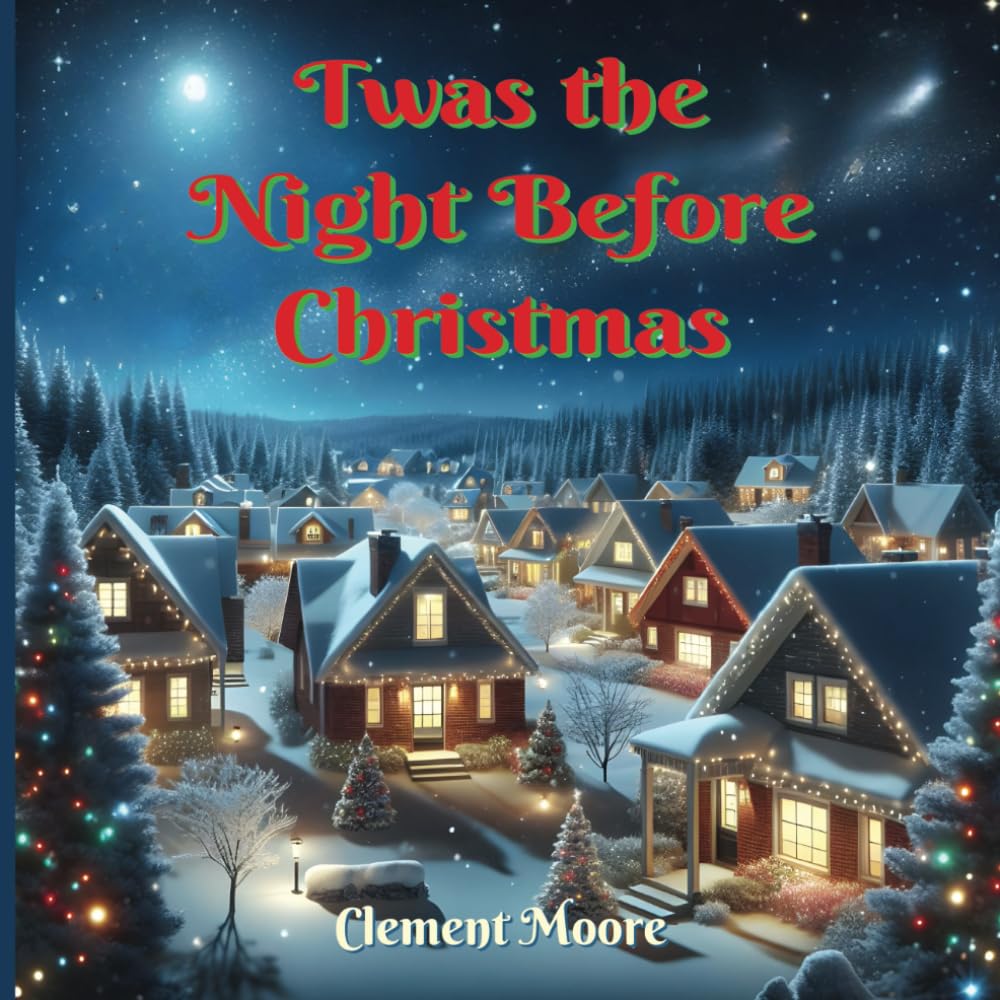 Twas the Night Before Christmas (Annotated): A Visit from St. Nicholas (Original 1823 edition with Original Drawings)