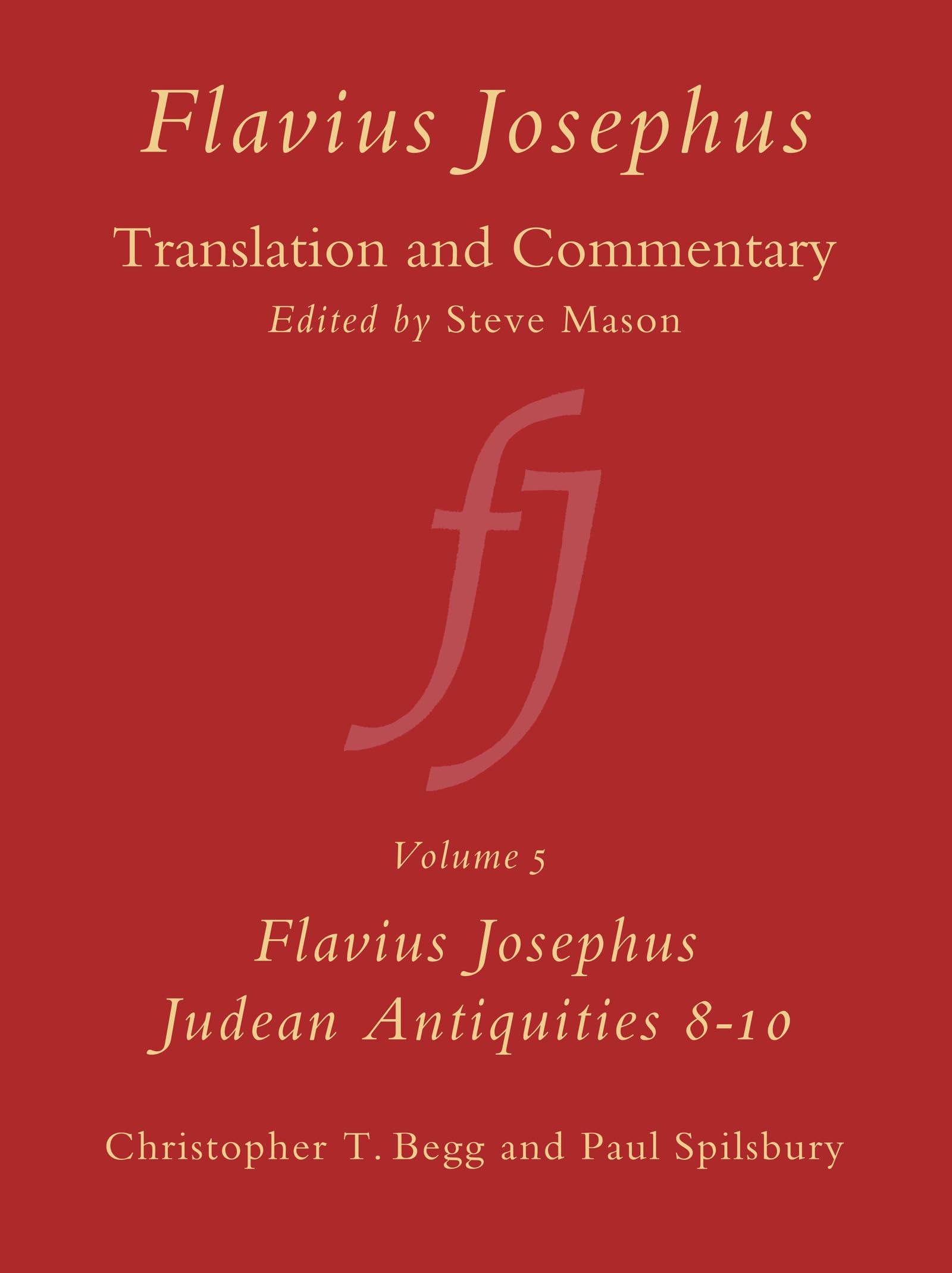 Flavius Josephus: Translation and Commentary, Volume 5: Judean Antiquities, Books 8-10