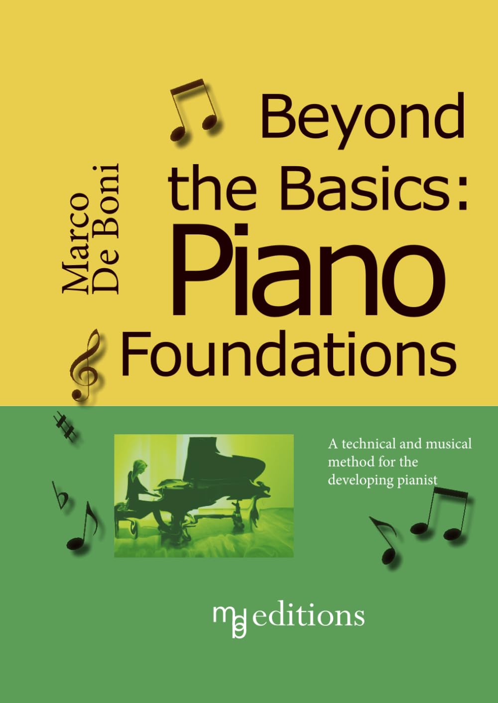 Beyond the Basics: Piano Foundations: A technical and musical method for the developing pianist
