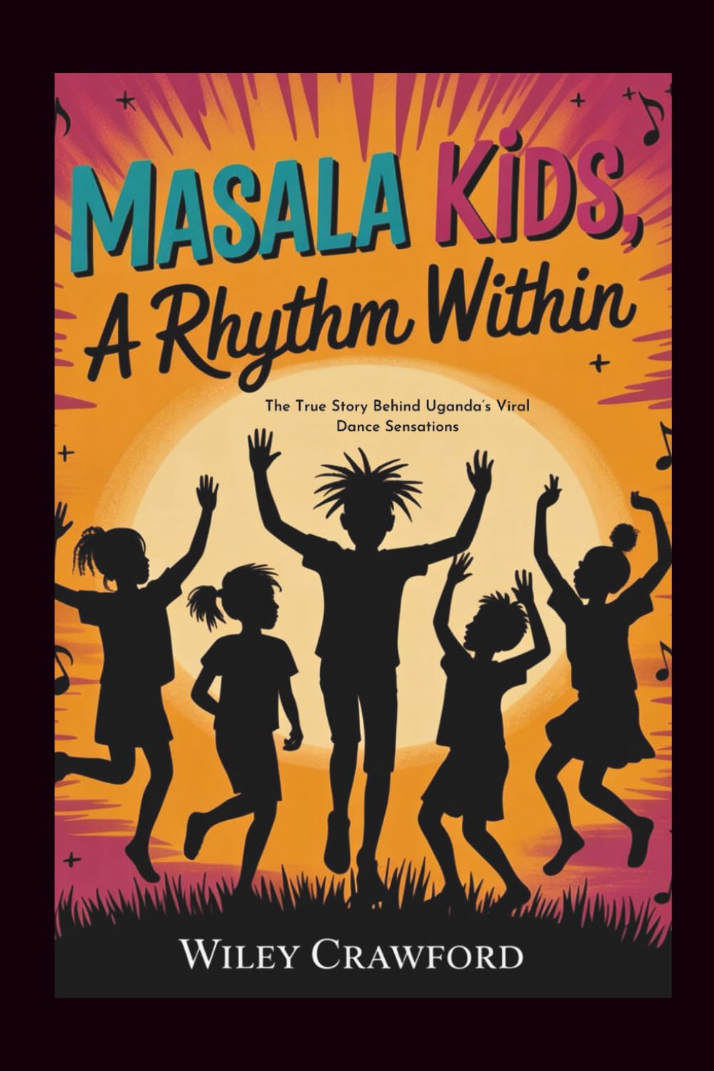 Masaka Kids: A Rhythm Within: The True Story Behind Uganda’s Viral Dance Sensations