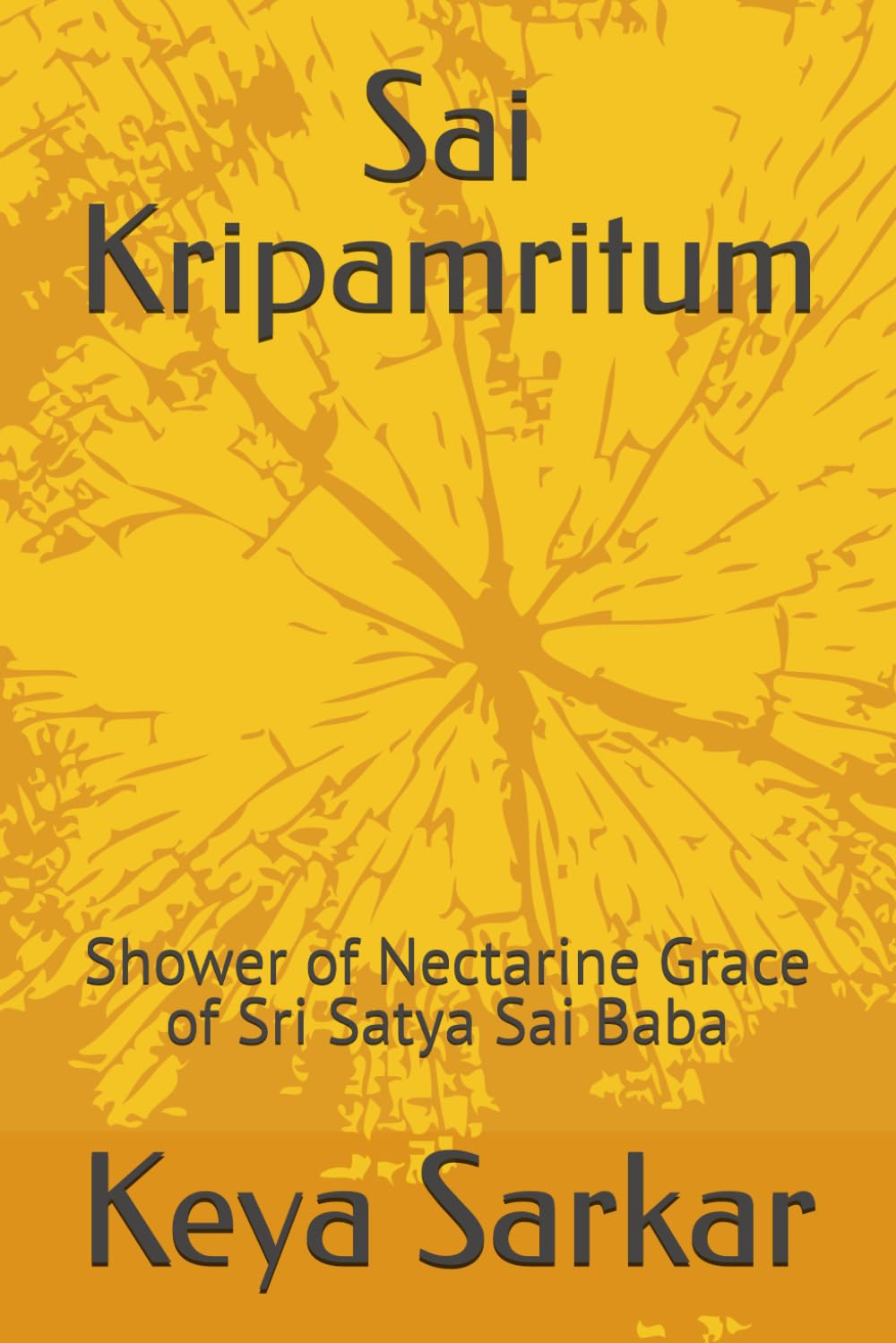 Sai Kripamritum: Shower of Nectarine Grace of Sri Satya Sai Baba
