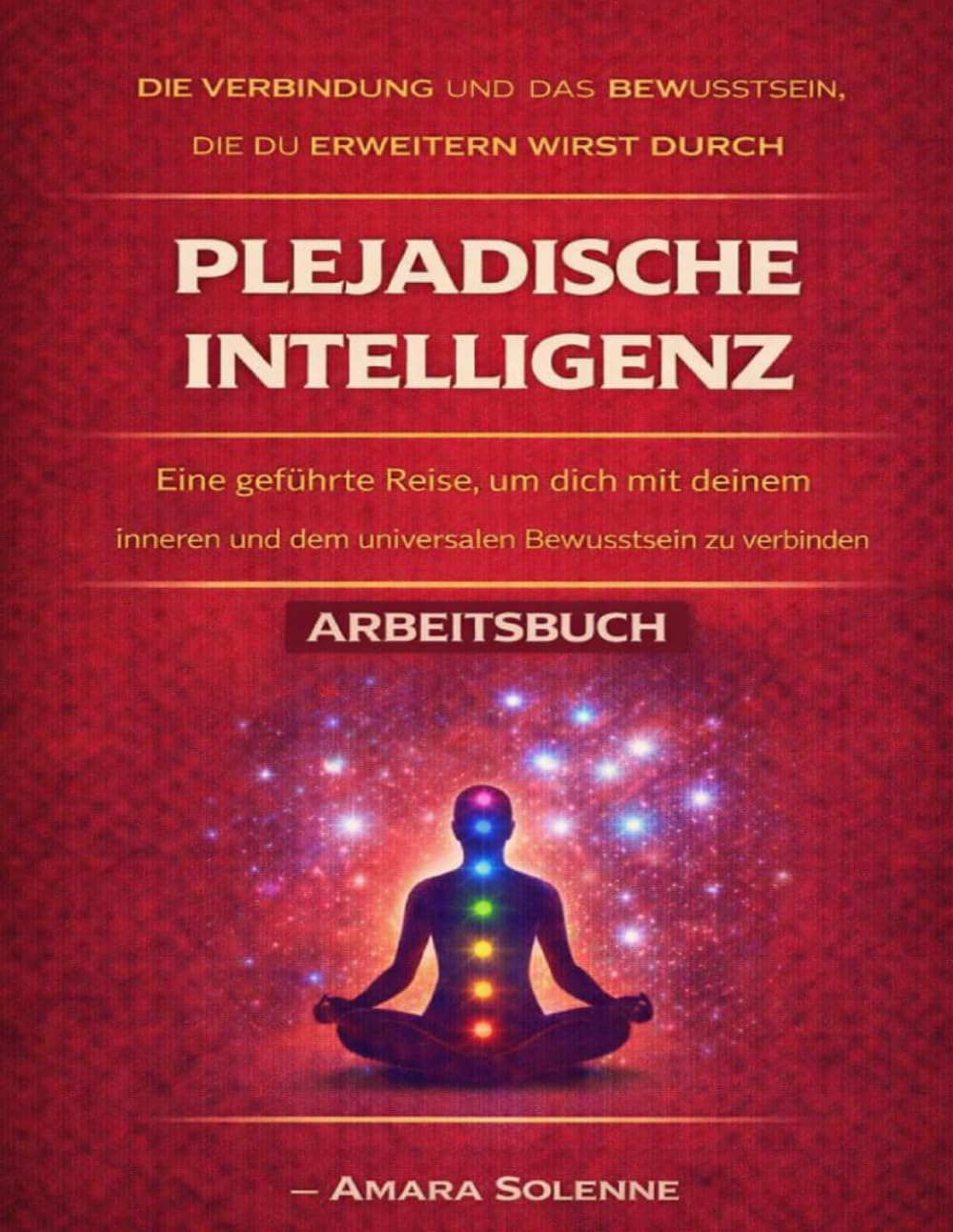 Die Verbindung und das Bewusstsein, die du erweitern wirst durch Plejadische Intelligenz: Eine geführte Reise, um dich mit deinem inneren und dem universalen Bewusstsein zu verbinden
