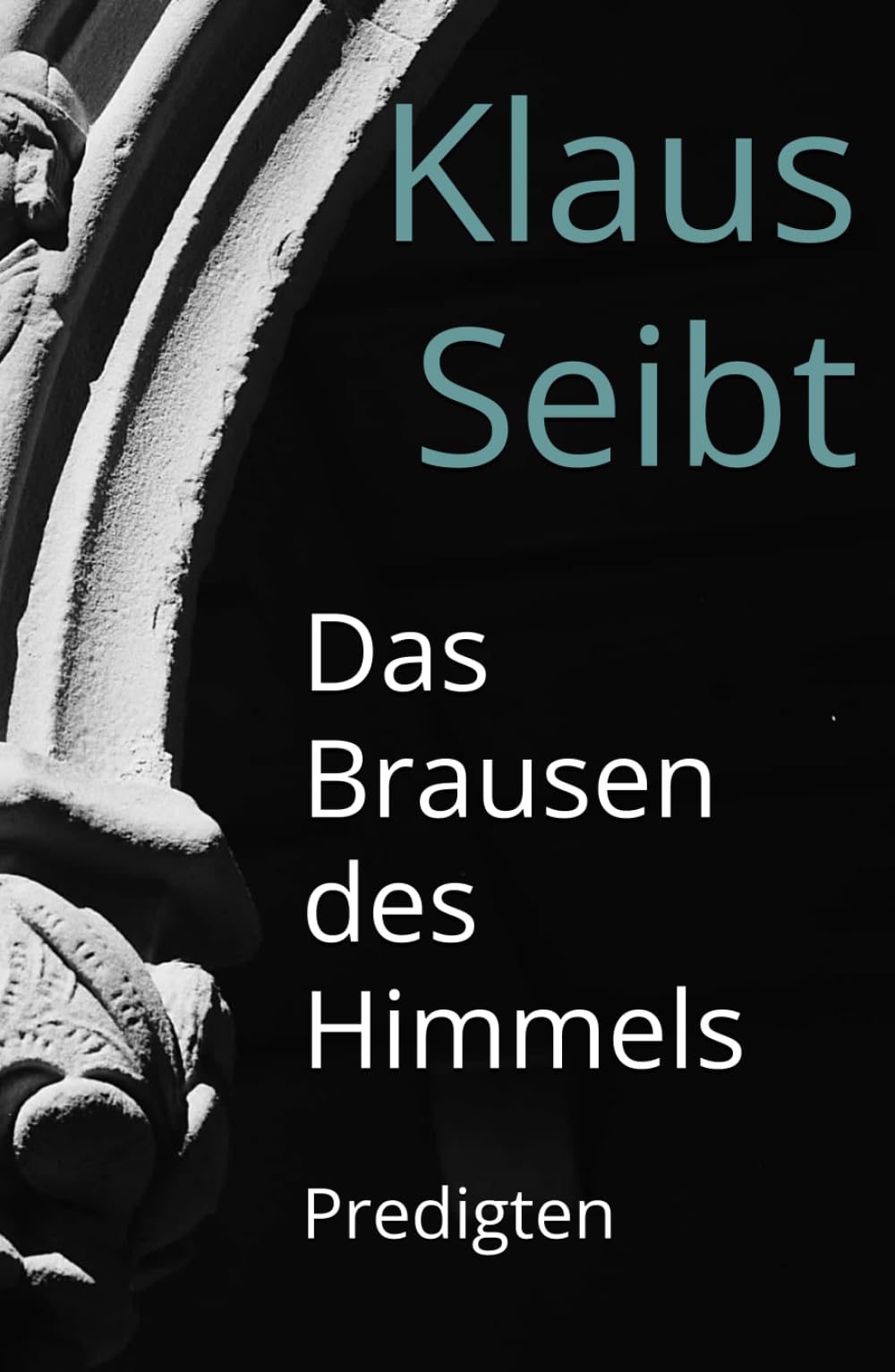 Das Brausen des Himmels: Predigten