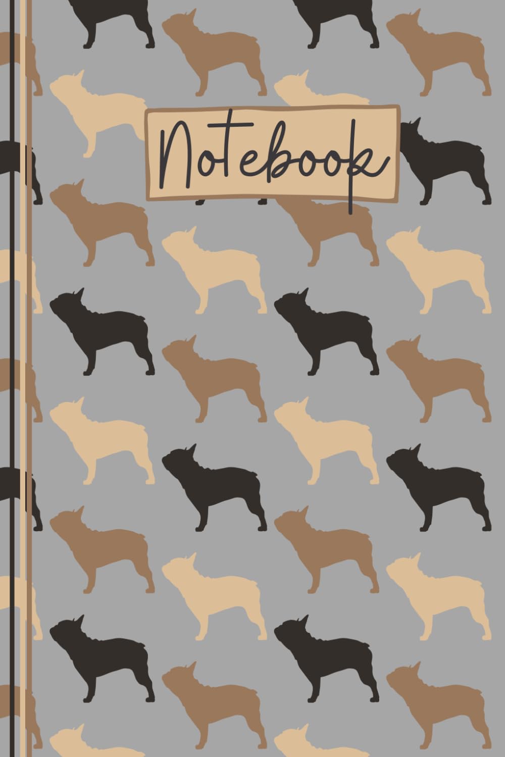 French Bulldog Notebook: Cute French Bulldog Lined Journal, The Perfect Novelty French Bulldog Gift for a Frenchie Lover or Dog Owner - Grey