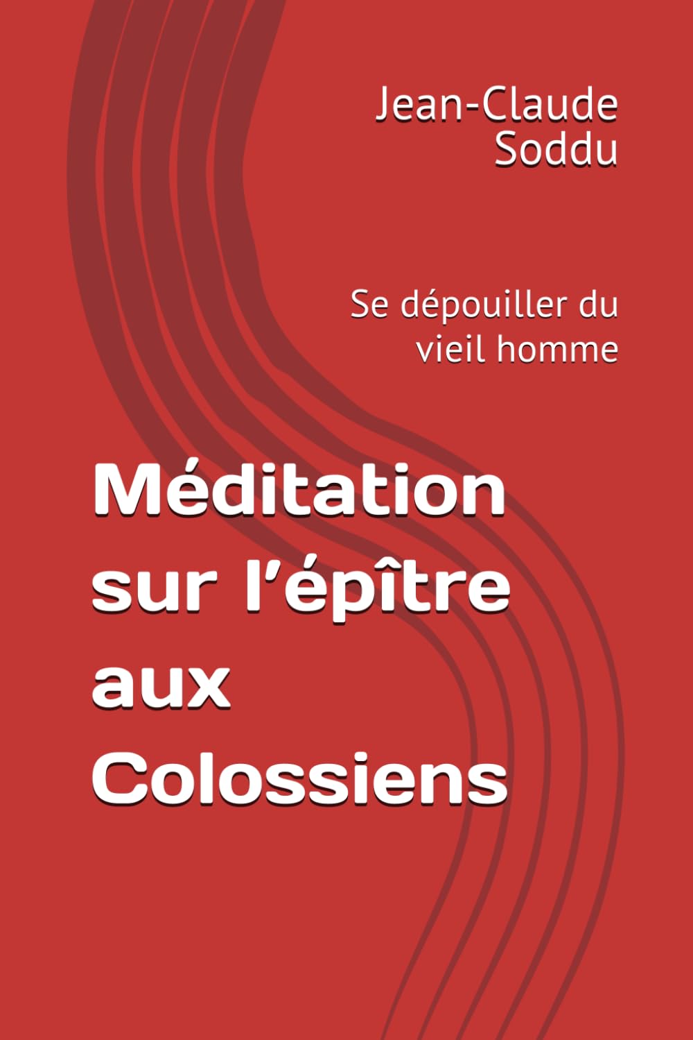 Méditation sur l’épître aux Colossiens: Se dépouiller du vieil homme
