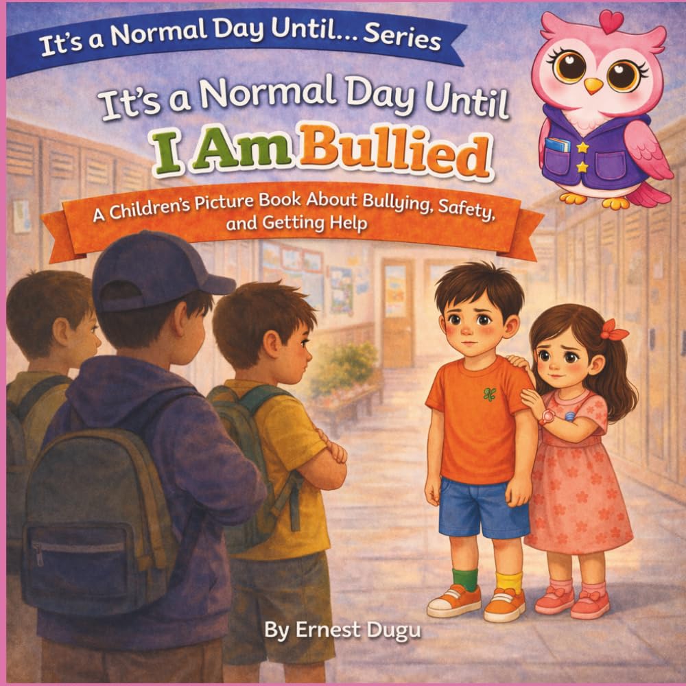 It's a Normal Day Until I Am Bullied: A Children's Picture Book About Bullying, Safety, and Getting Help