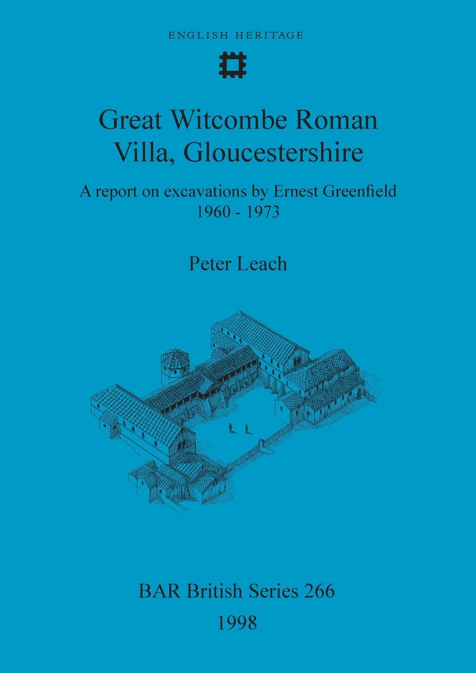 Great Witcombe Roman Villa, Gloucestershire: A report on excavations by Ernest Greenfield, 1960-1973 (266) (British Archaeological Reports British Series)