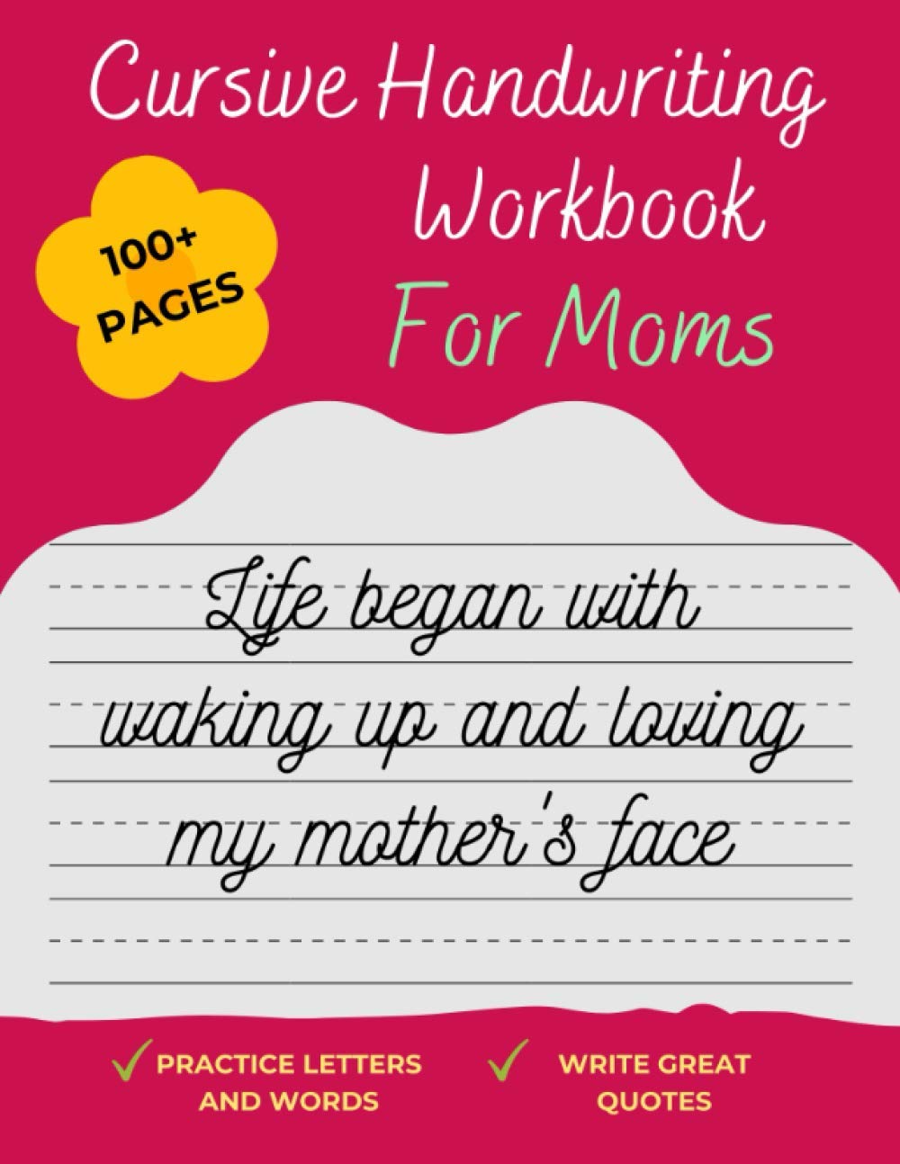 Cursive Handwriting Workbook For Moms: Learn how to write Cursive & practice Penmanship. Perfect gift for mother's day [Spencerian, Copperplate Calligraphy Books] (Cursive handwriting workbooks)
