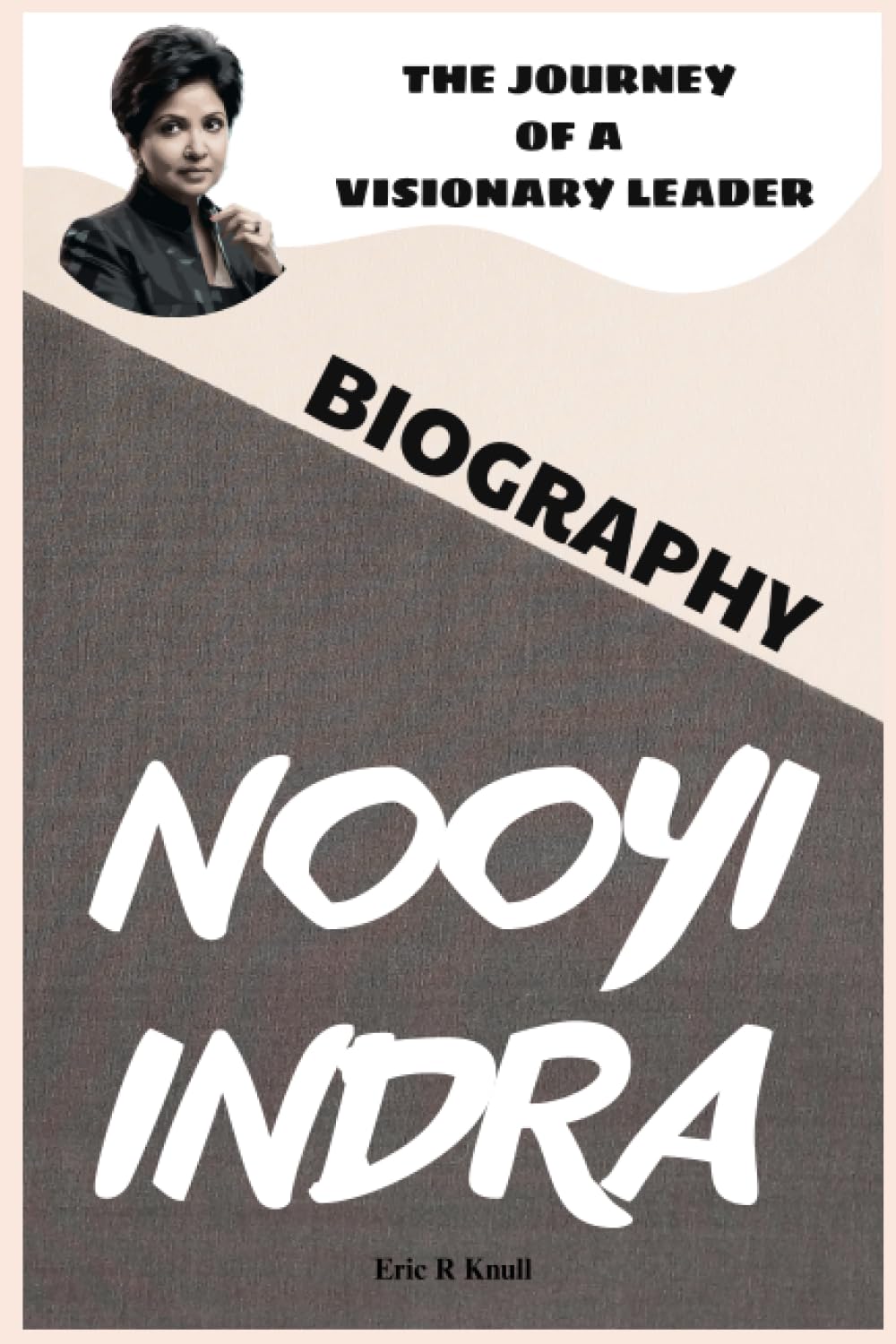 Indra Nooyi Biography: The Journey of A Visionary Leader