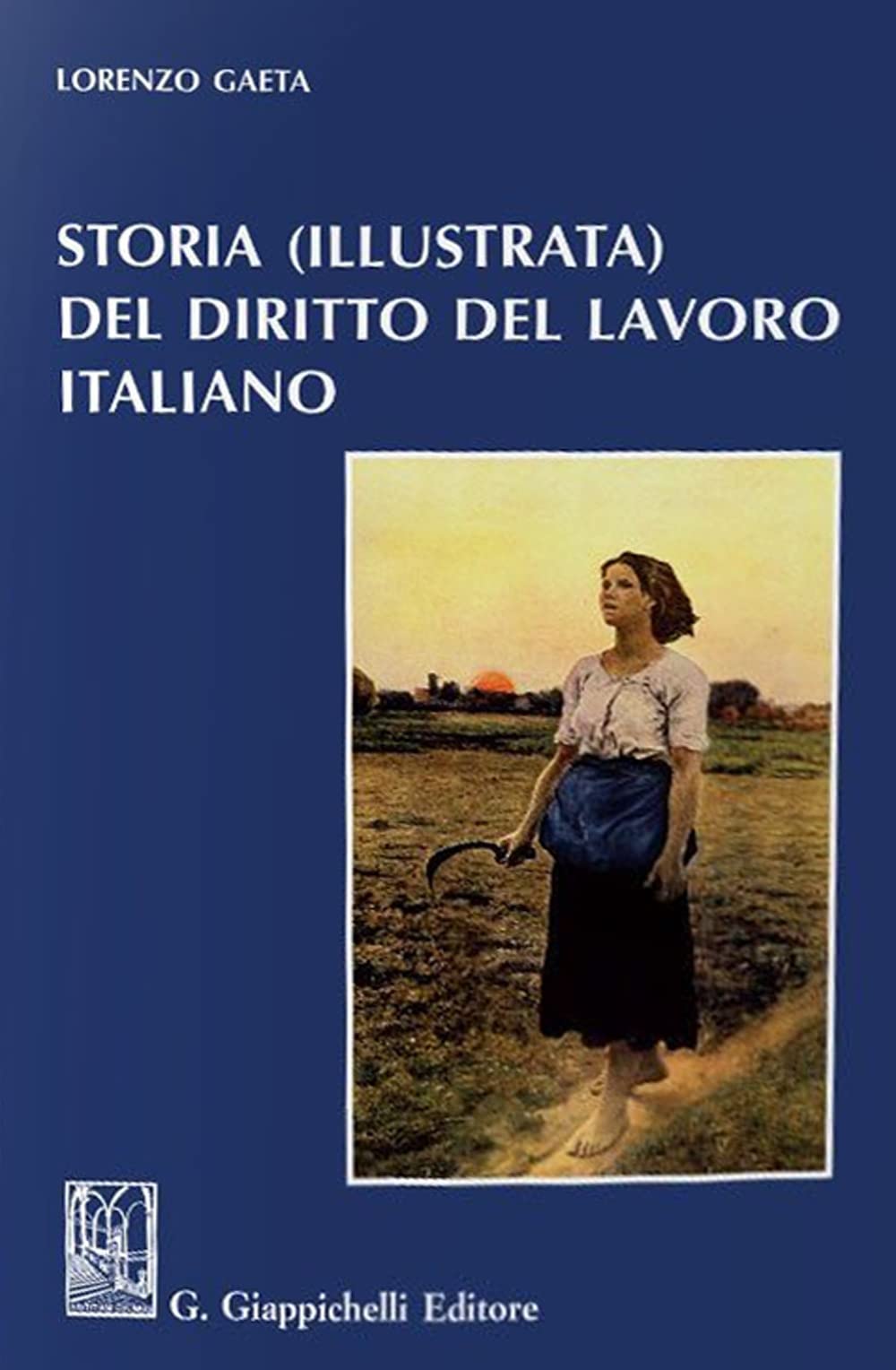 Storia (Illustrata) Del Diritto Del Lavoro Italiano - 4