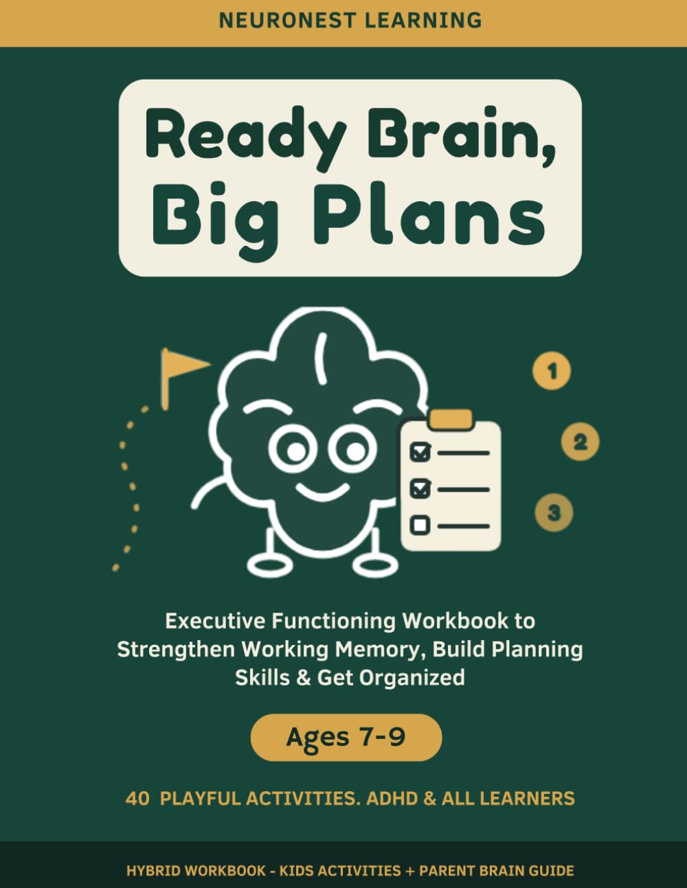 Ready Brain, Big Plans - Executive Functioning Workbook for Kids Ages 7–9: 40 Activities to Strengthen Working Memory, Build Planning Skills, and Get Organized (ADHD & All Learners)