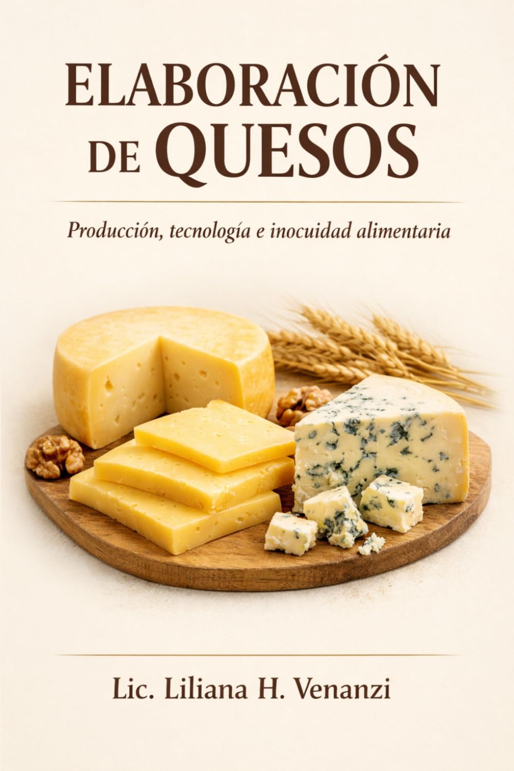 ELABORACIÓN DE QUESOS: Producción, Tecnología e Inocuidad Alimentaria
