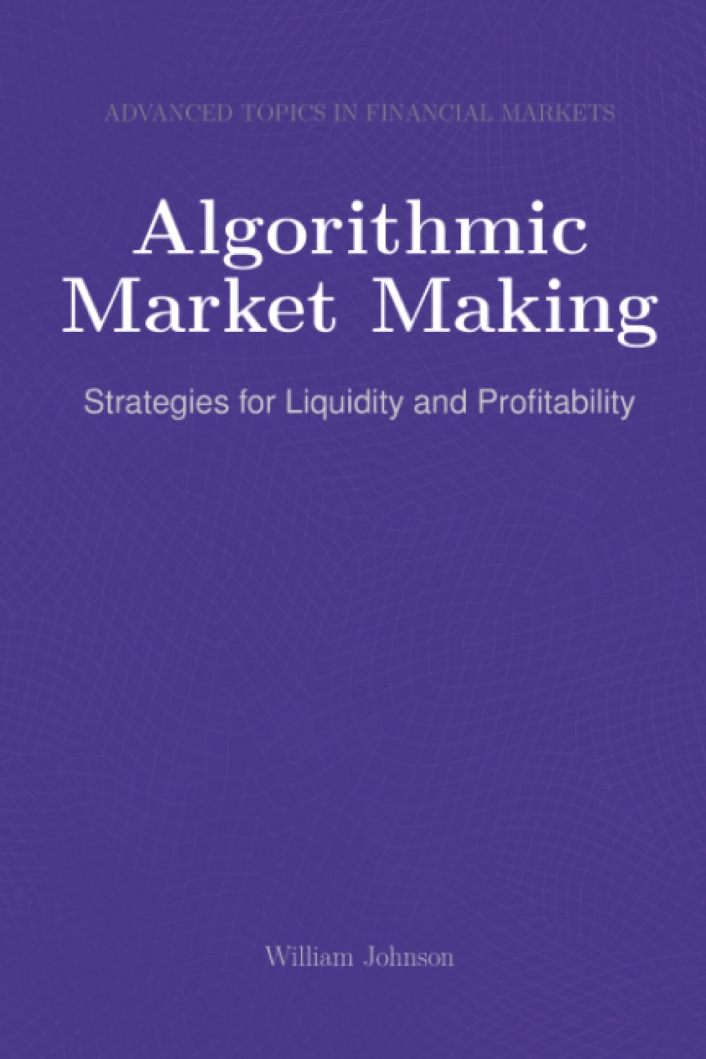 Algorithmic Market Making: Strategies for Liquidity and Profitability