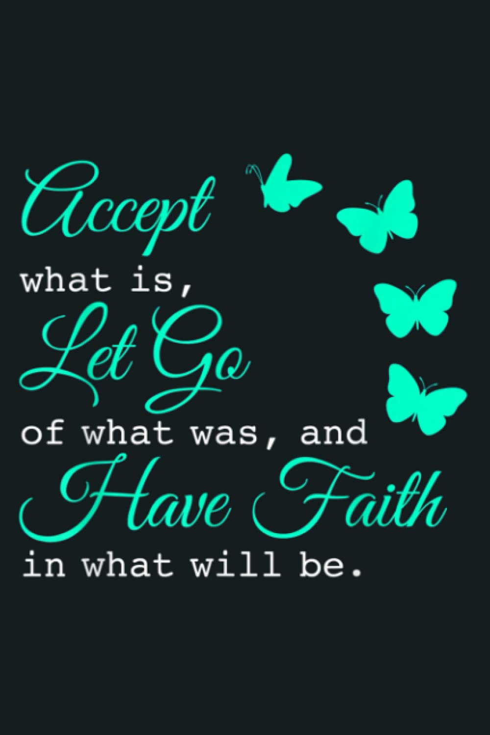 Accept What Is Let Go Of What Was Have Faith In What Will Be: notebook, notebook journal beautiful , simple, impressive,size 6x9 inches, 114 paperback pages