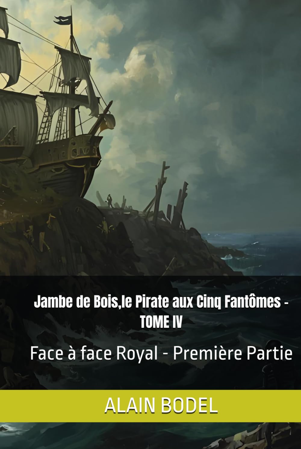 Jambe de Bois,le Pirate aux Cinq Fantômes - TOME IV: Face à face Royal - Première Partie