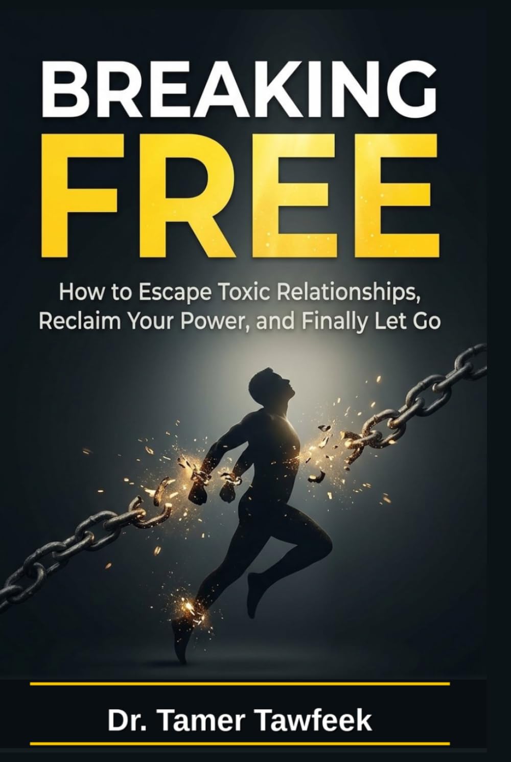 BREAKING FREE: How to Escape Toxic Relationships, Reclaim Your Power, Heal Emotional Attachment, and Finally Let Go (The Toxic Relationship Recovery System™)