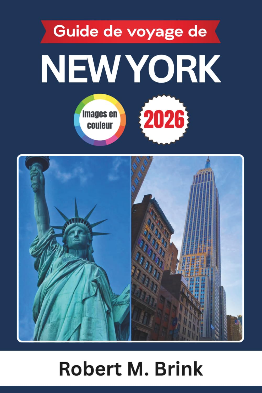 Guide de voyage de New York 2026 (Couleurs): Découvrez les sites emblématiques, la gastronomie, les musées, les divertissements, les événements de la ... (Guide de voyage explorateur en couleurs)