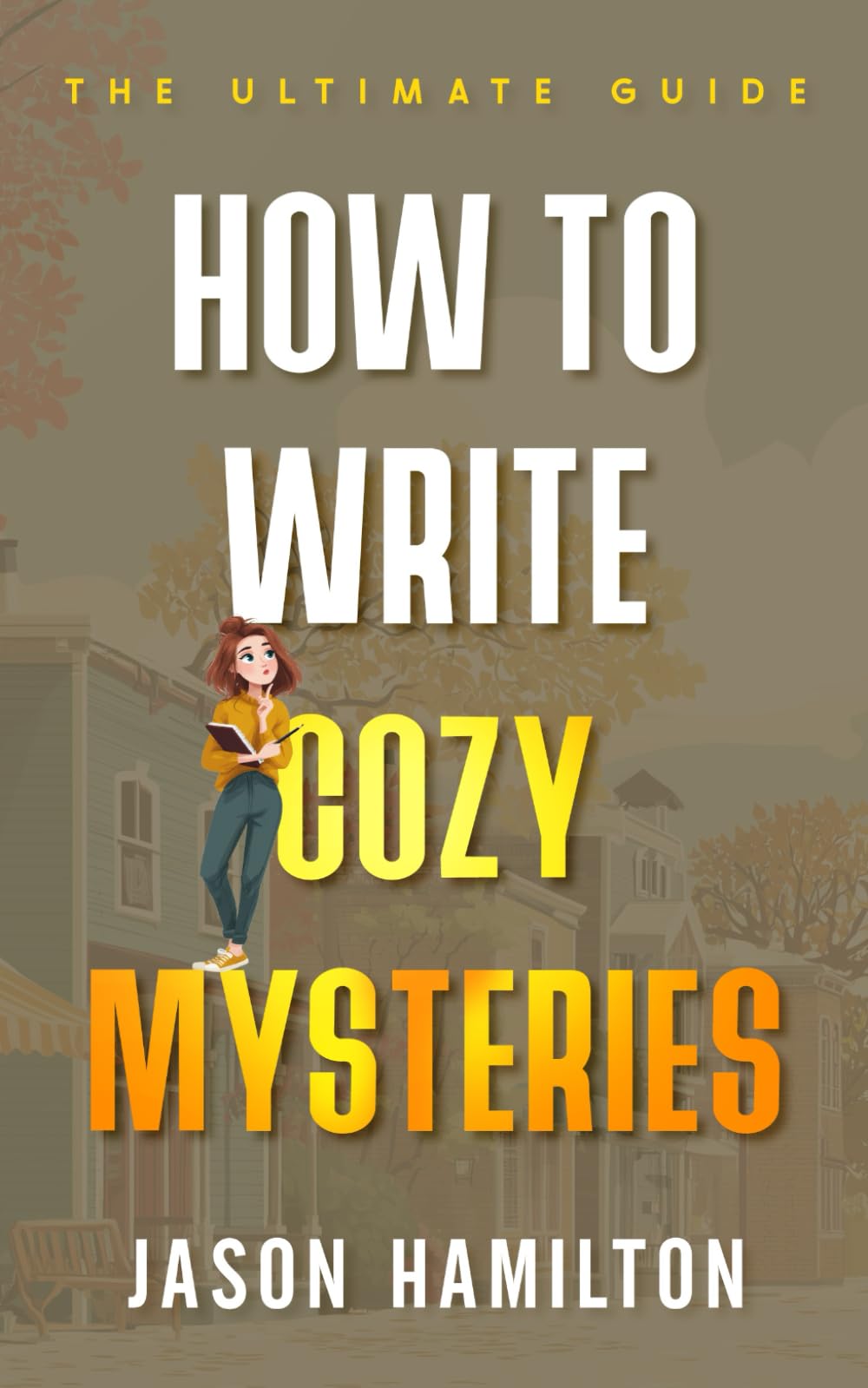 How to Write Cozy Mysteries: The Ultimate Guide (The Story Hacks)