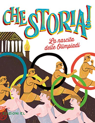 La nascita delle Olimpiadi. Ediz. a colori