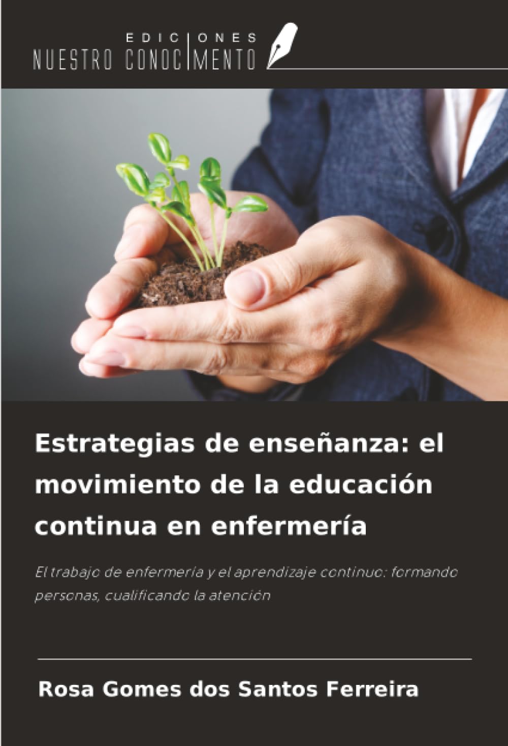 Estrategias de enseñanza: el movimiento de la educación continua en enfermería: El trabajo de enfermería y el aprendizaje continuo: formando personas, cualificando la atención
