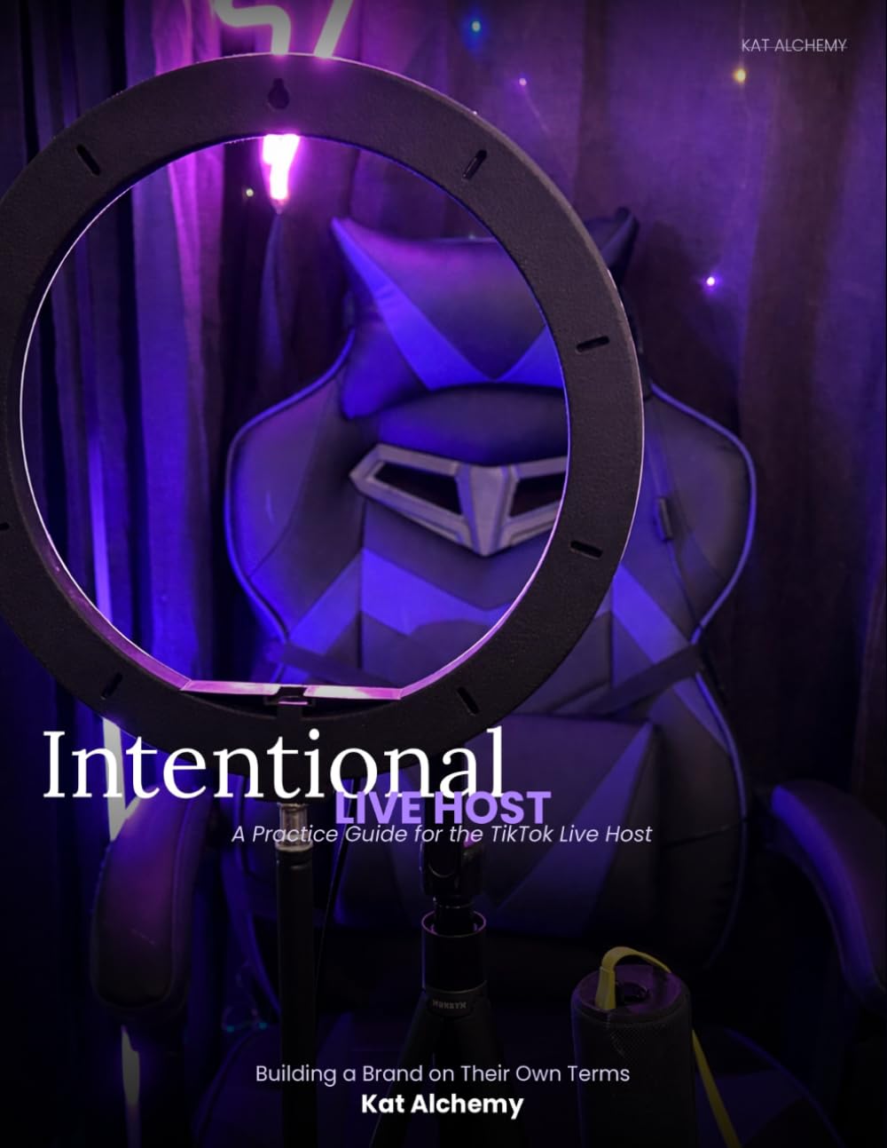 Intentional Live Host: A Practice Guide for the TikTok Live Host Building a Brand on Their Own Terms      Paperback – March 26, 2026