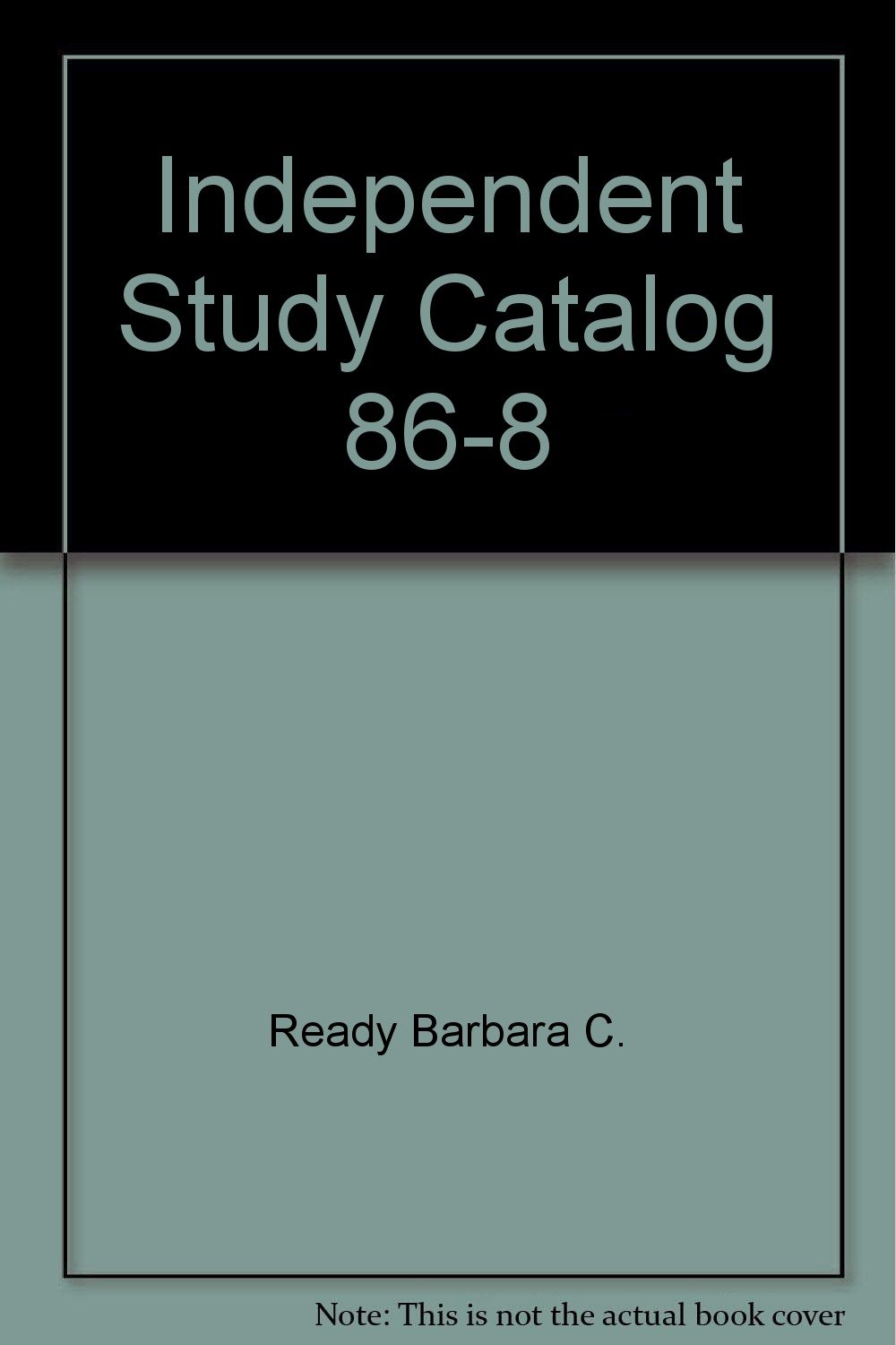 Independent Study Catalog 868 Ready, Barbara C. 9780878663798