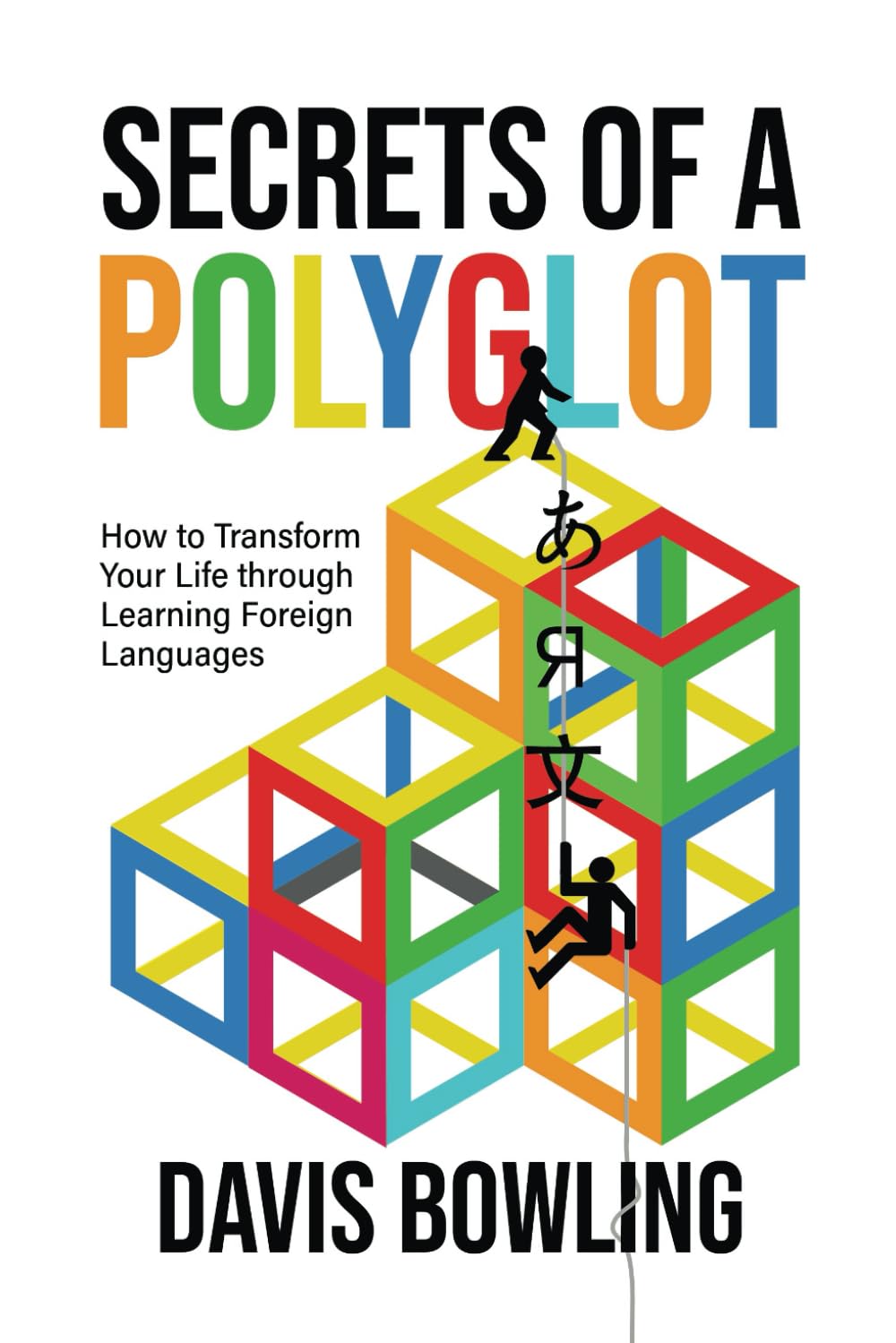 Secrets of a Polyglot: How to Transform Your Life through Learning Foreign Languages