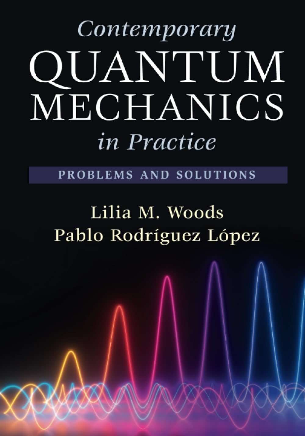 Contemporary Quantum Mechanics in Practice Problems and Solutions Woods
