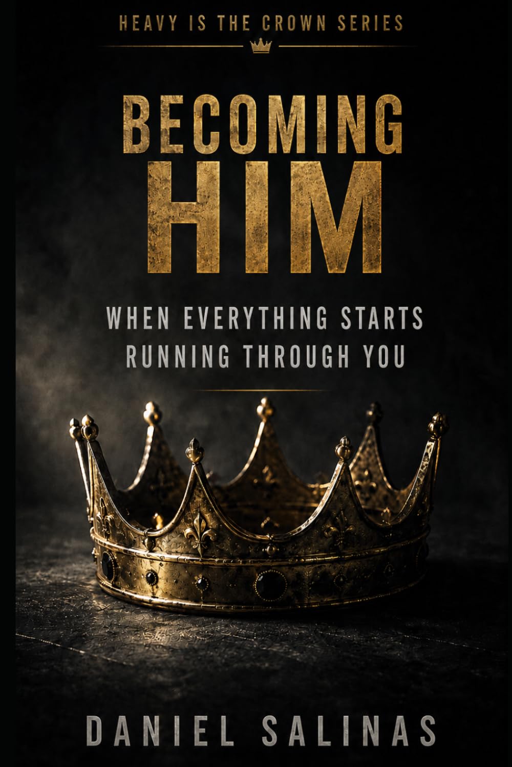 Becoming “Him”: When Everything Starts Running Through You (Heavy Is the Crown Series)