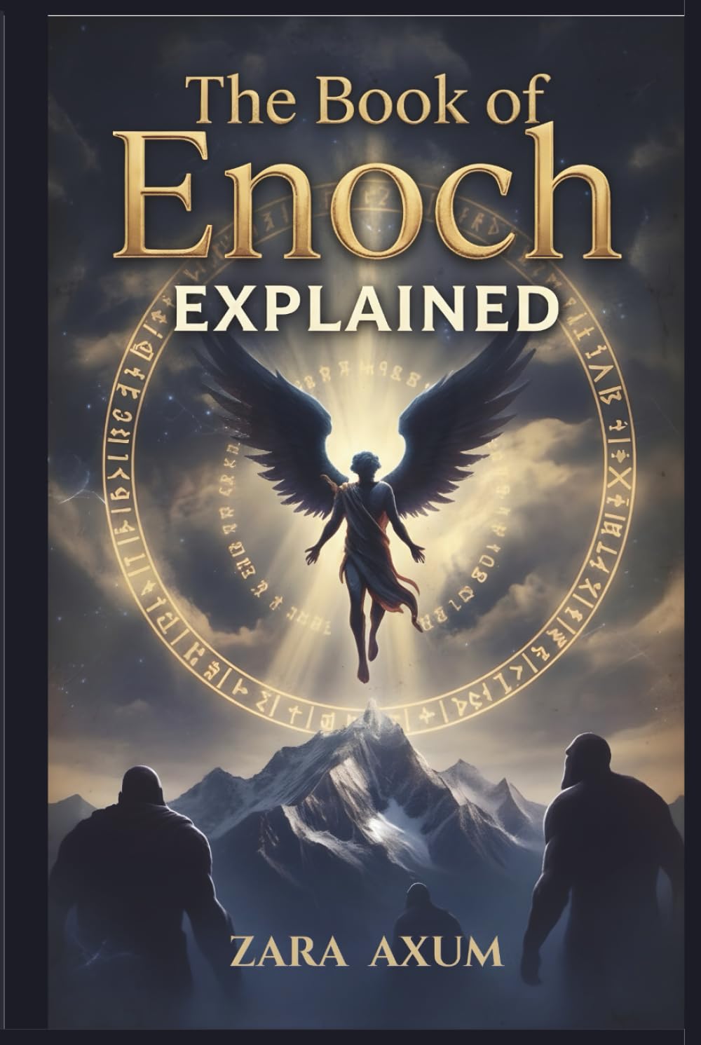 The Book of Enoch Explained: Modern English Translation and Beginner-Friendly Guide to Fallen Angels, Nephilim, Watchers, and Forbidden Revelations