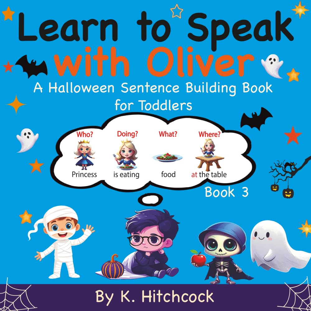 Learn to Speak with Oliver: A Halloween Sentence Building Book for Toddlers - Book 3