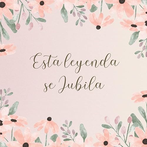 Esta leyenda se jubila - Libro de Firmas Jubilacion: para jubilados, hombre o mujer. Regalo original de jubilacion para despedida compañeros de trabajo. Para dedicaciones, recuerdos y felicitaciones