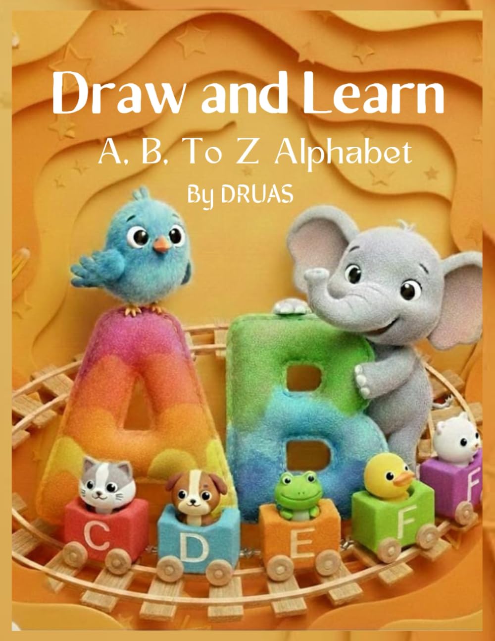Draw and Learn: A, B, To Z Alphabet