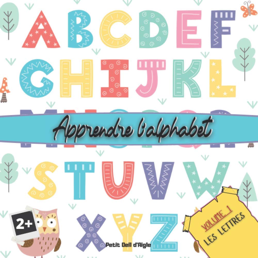 Apprendre l'alphabet "Volume 1 Les lettres": Mon premier abécédaire | Imagier bébé | Imagier enfants (Livres d'apprentissage Bébés & Enfants)