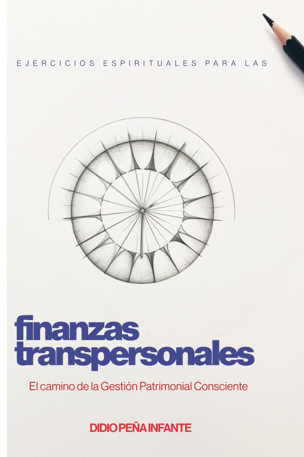 Ejercicios Espirituales para las Finanzas Transpersonales: El Camino a la Gestión Patrimonial Consciente