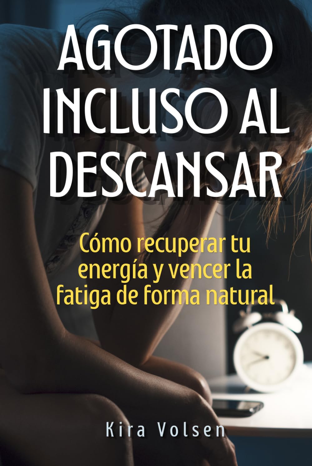 Agotado Incluso al Descansar: Cómo recuperar tu energía y vencer la fatiga de forma natural