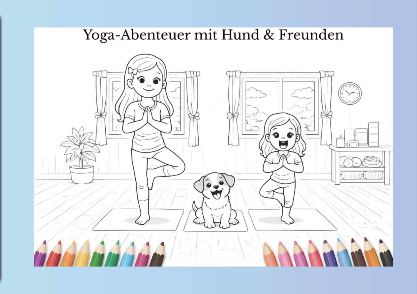 Yoga-Abenteuer mit Hund & Freunden: zum Ausmalen und Mitmachen