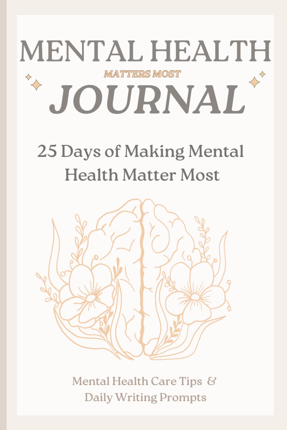 Mental Health Matters Journal: 25 Days of Making Mental Health Matter Most (Mental Health Care Tips & Daily Writing Prompts) Paperback – November 7, 2023