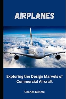 Airplanes: Exploring the Design Marvels of Commercial Aircraft