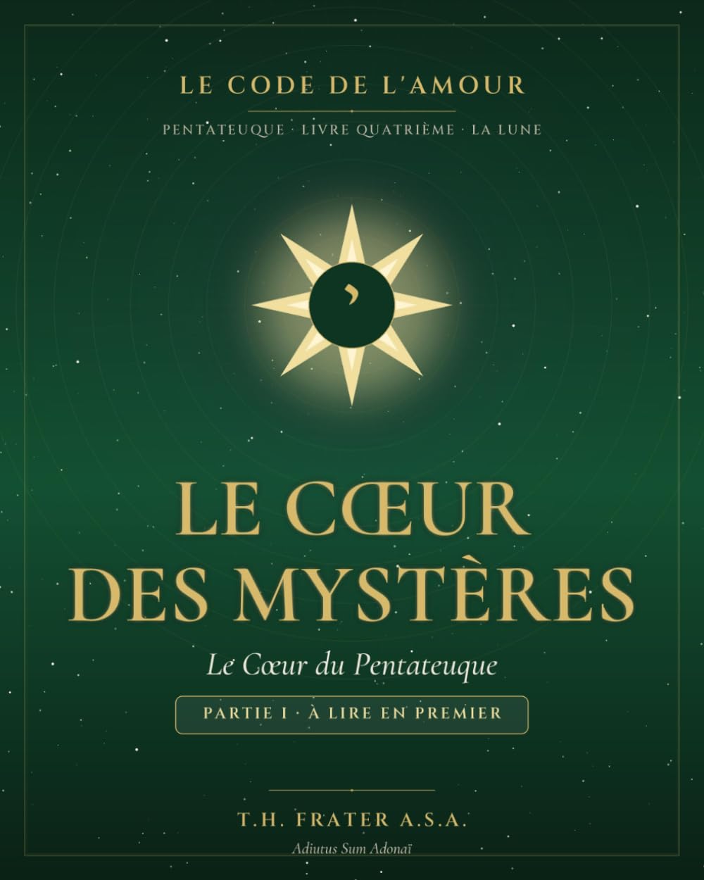 LE CODE DE L'AMOUR: LIVRE IV · Le Cœur des Mystères - 1/2 (LE CODE DE L'AMOUR — Pentateuque du Cycle Messianique)