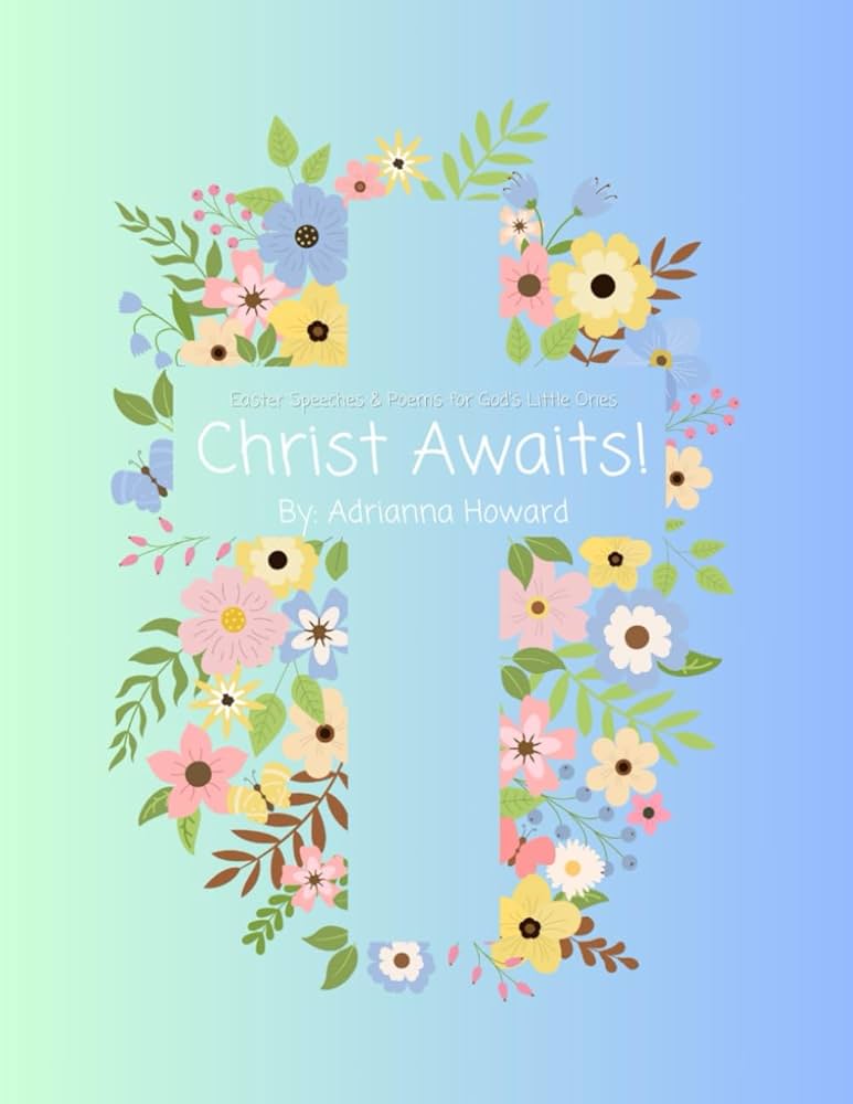 christ-awaits-easter-speeches-and-poems-for-god-s-little-ones-howard-adrianna-9798883435224-amazon-com-books for Free Printable Easter Speeches For Church Christ Awaits!: Easter Speeches and Poems for God's Little Ones: Howard, Adrianna: 9798883435224: Amazon.com: Books for Free Printable Easter Speeches For Church