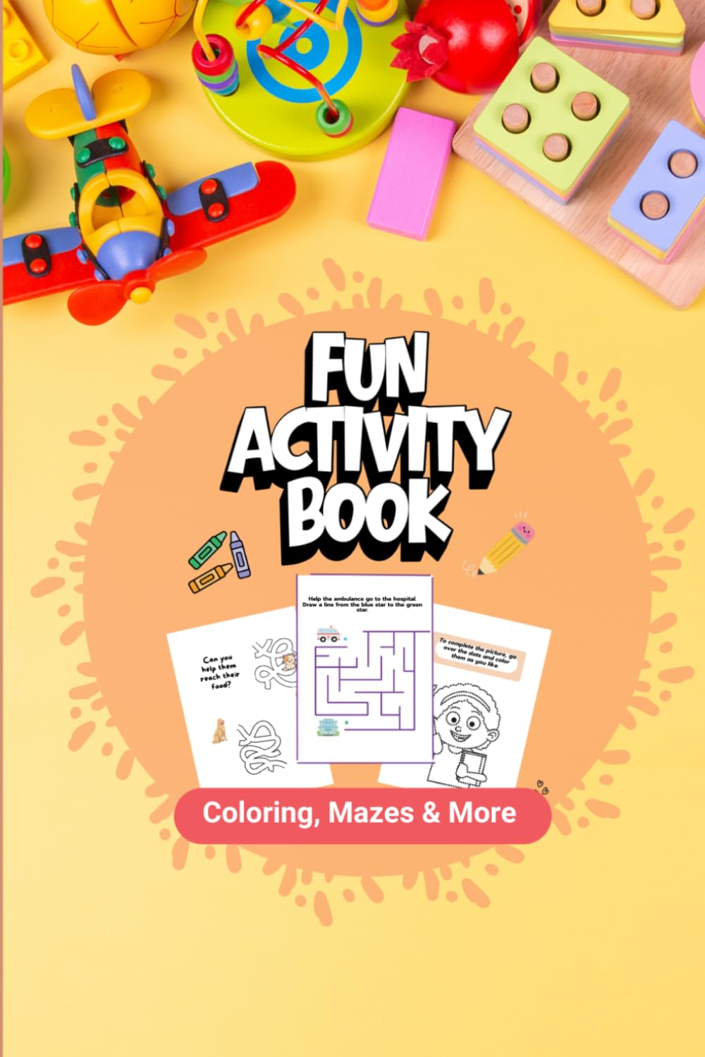 Fun Activity Book for Kids Ages 4–8: Mazes, Coloring, Tracing and Dot to Dot Activities for Learning and Screen-Free Fun