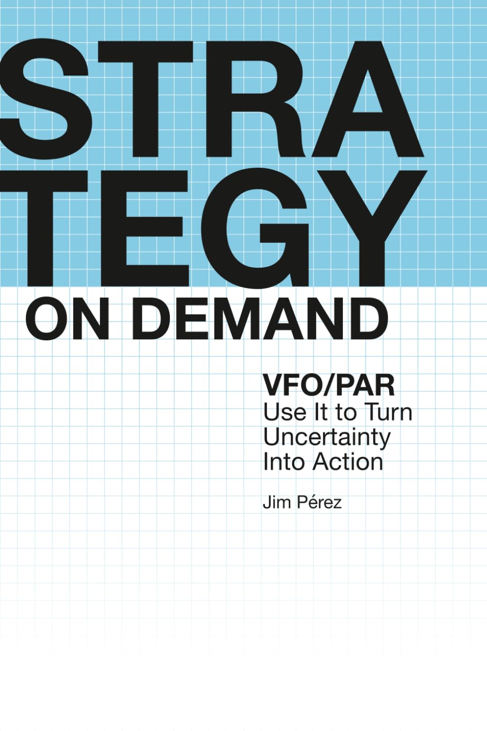 Strategy on Demand: VFO/PAR Use It to Turn Uncertainty Into Action