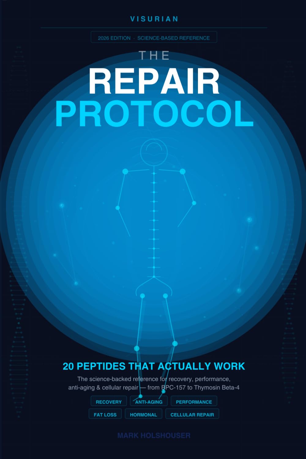 THE REPAIR PROTOCOL: The Science-Backed Guide to BPC-157, TB-500, Growth Hormone Peptides, and More — Protocols for Recovery, Anti-Aging, Fat Loss & Peak Performance