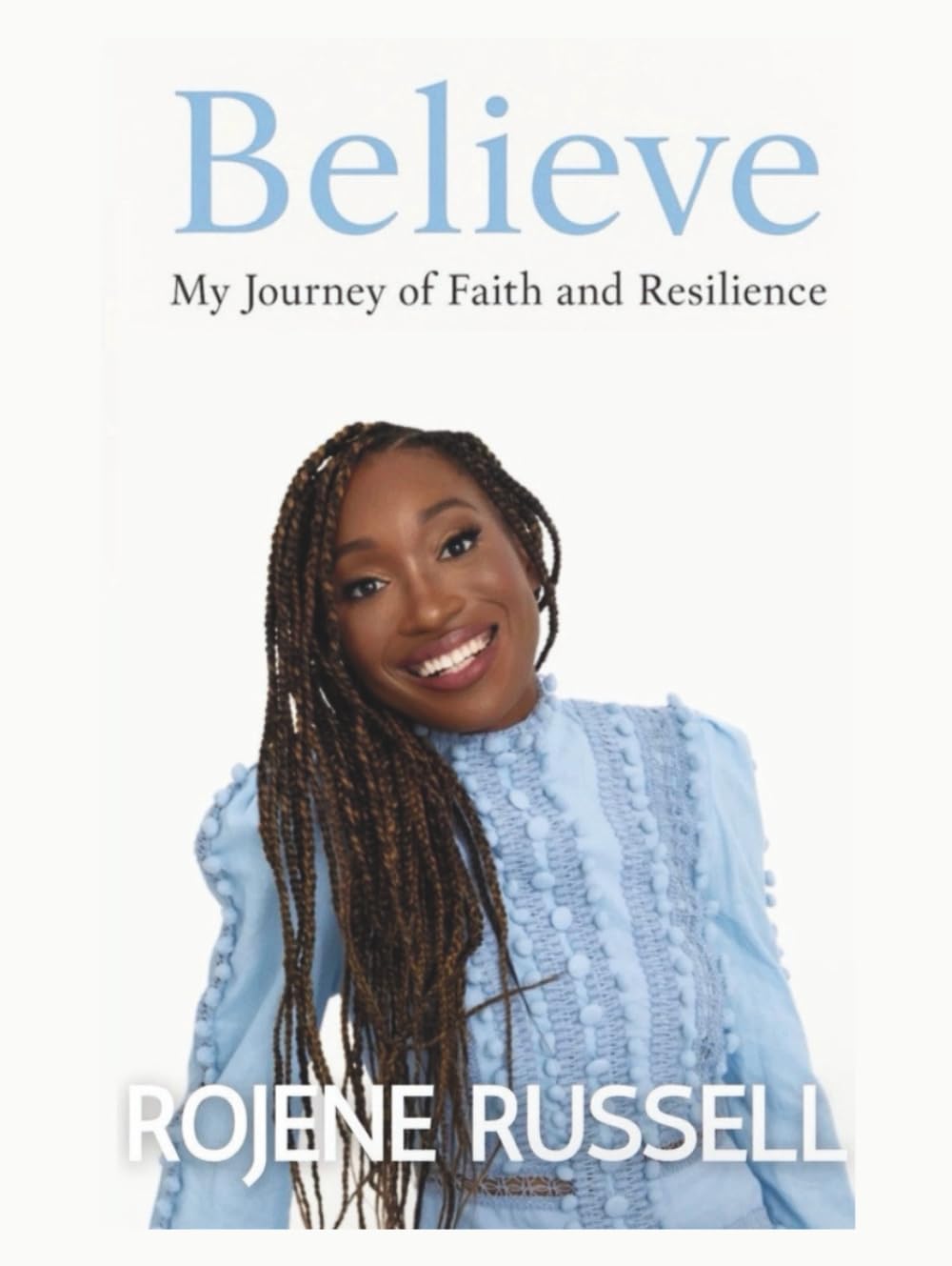 Believe: My Journey of Faith and Resilience