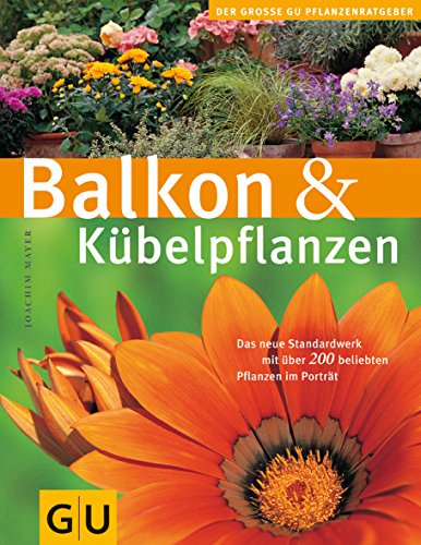 Balkon & Kübelpflanzen (GU Große Pflanzenratgeber) Balkon & Kübelpflanzen (GU Große Pflanzenratgeber)
